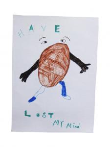 a drawing which says 'have lost my mind' around a potato like character with blue legs and arms